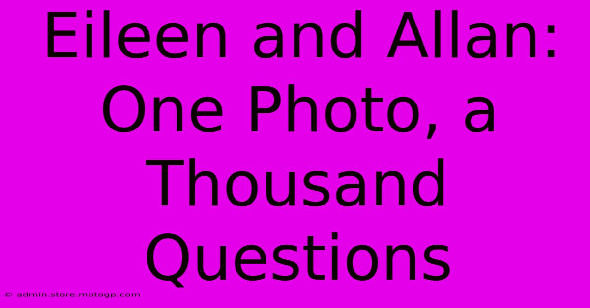 Eileen And Allan: One Photo, A Thousand Questions