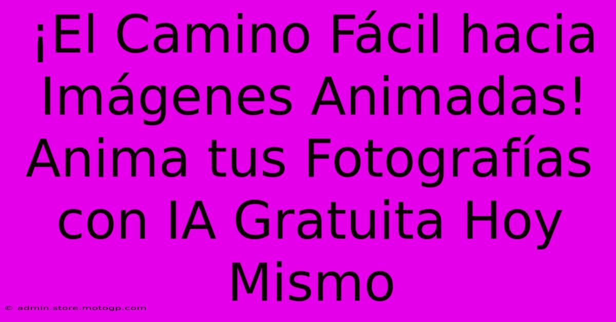 ¡El Camino Fácil Hacia Imágenes Animadas! Anima Tus Fotografías Con IA Gratuita Hoy Mismo