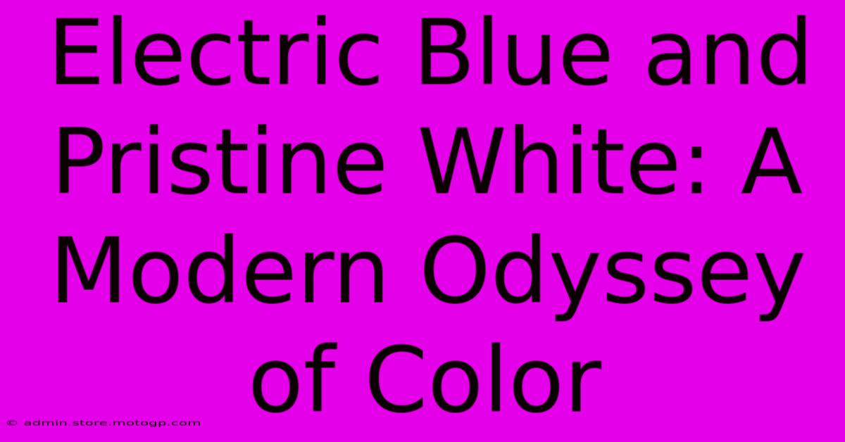 Electric Blue And Pristine White: A Modern Odyssey Of Color