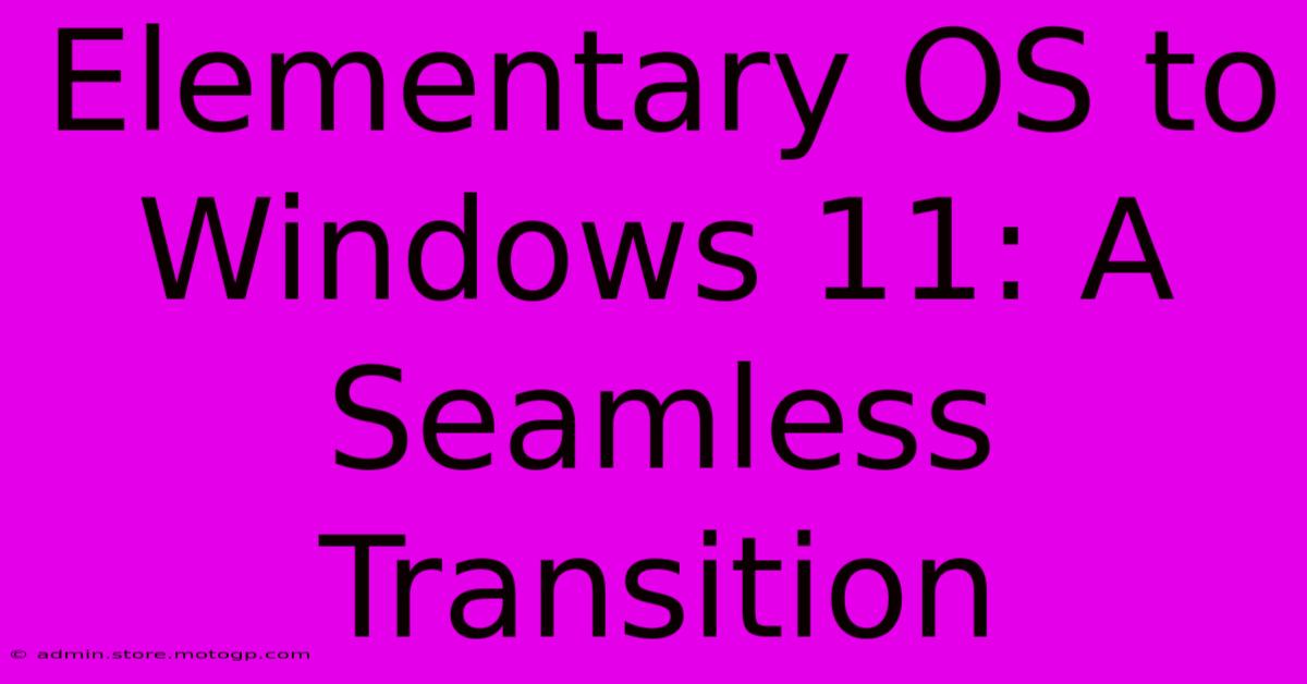 Elementary OS To Windows 11: A Seamless Transition