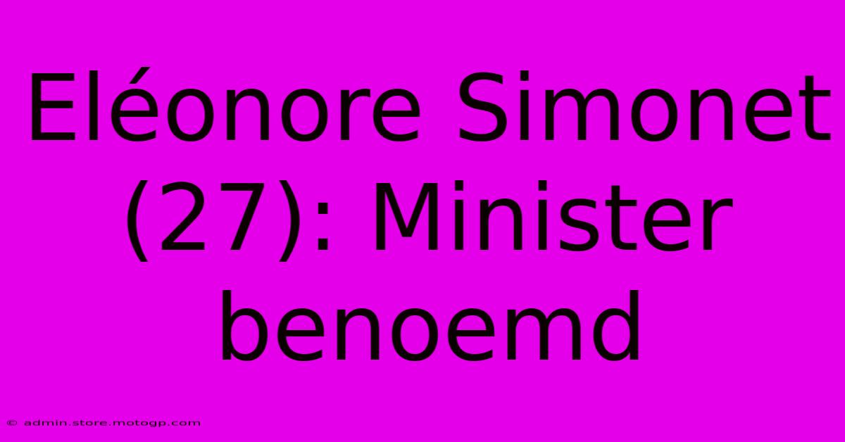 Eléonore Simonet (27): Minister Benoemd