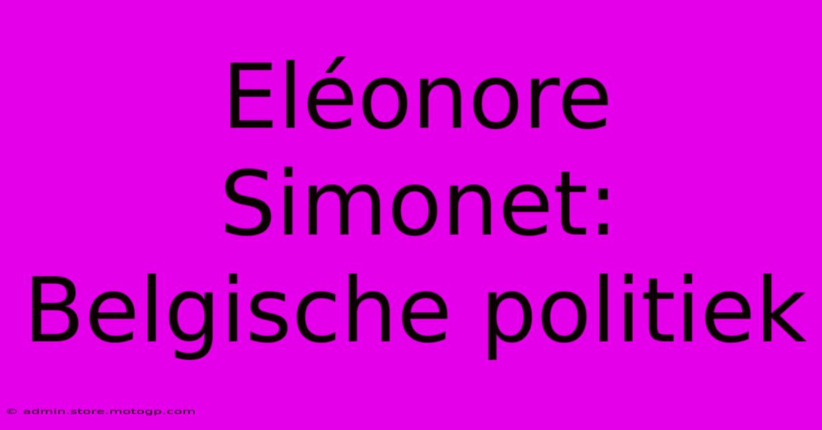 Eléonore Simonet:  Belgische Politiek