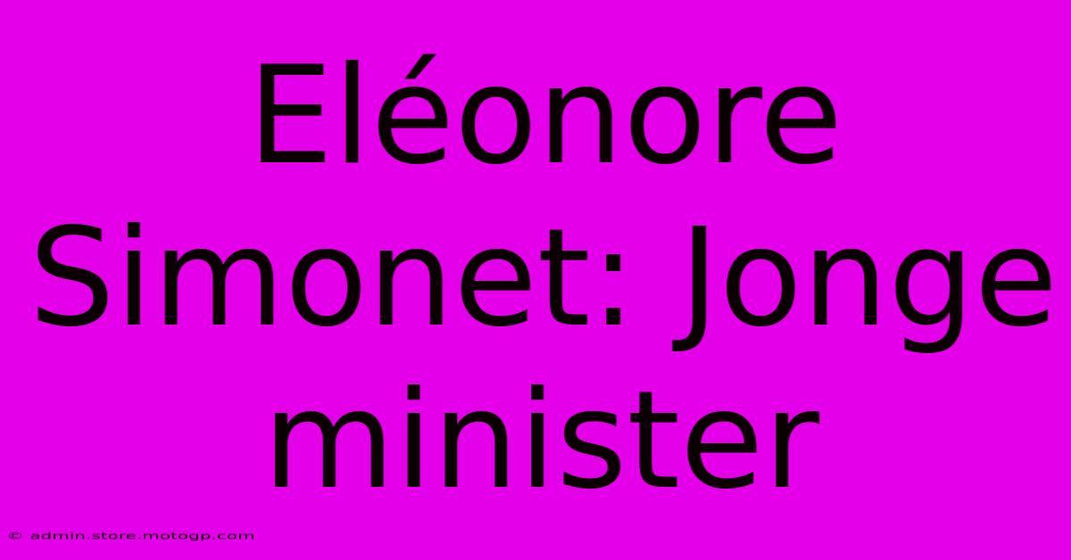 Eléonore Simonet: Jonge Minister