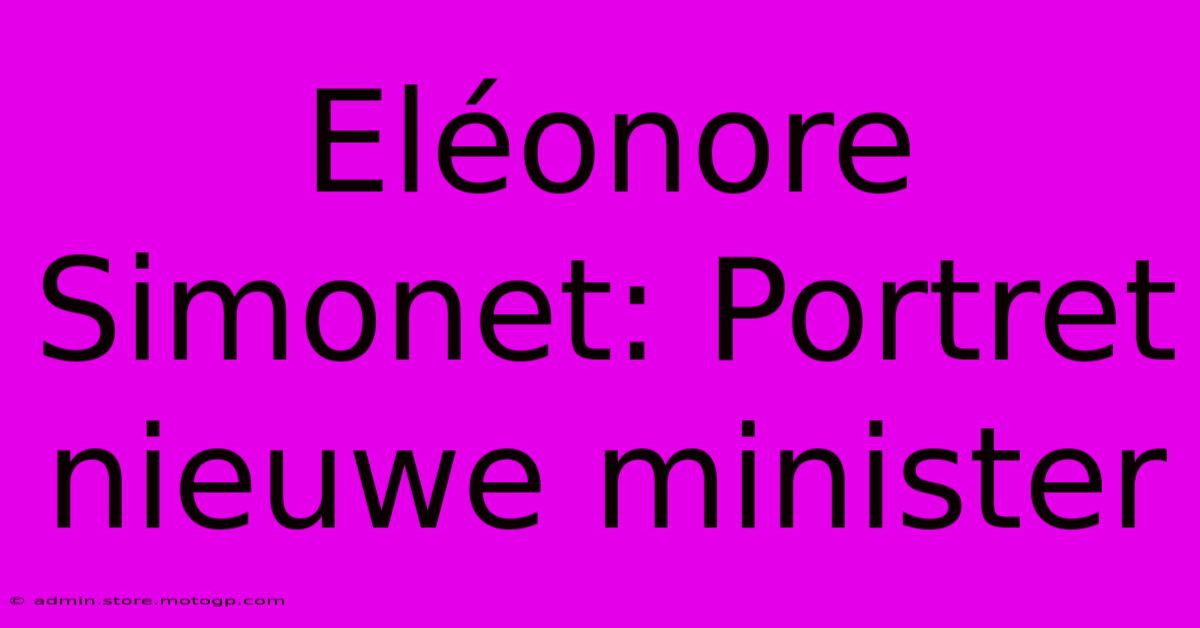 Eléonore Simonet: Portret Nieuwe Minister