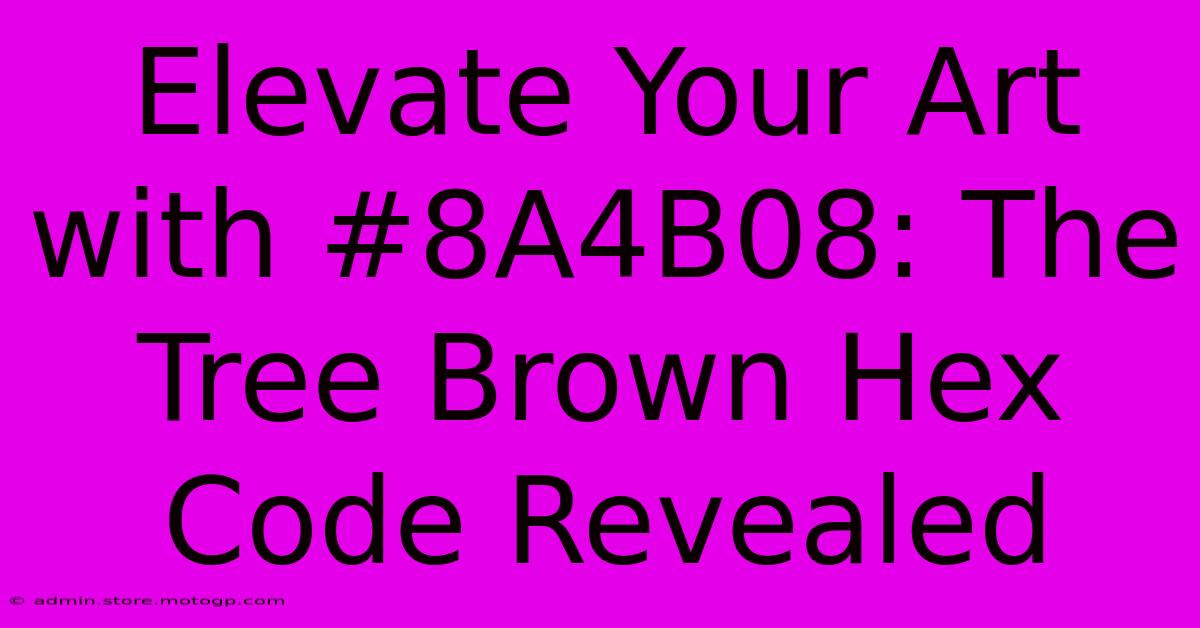 Elevate Your Art With #8A4B08: The Tree Brown Hex Code Revealed