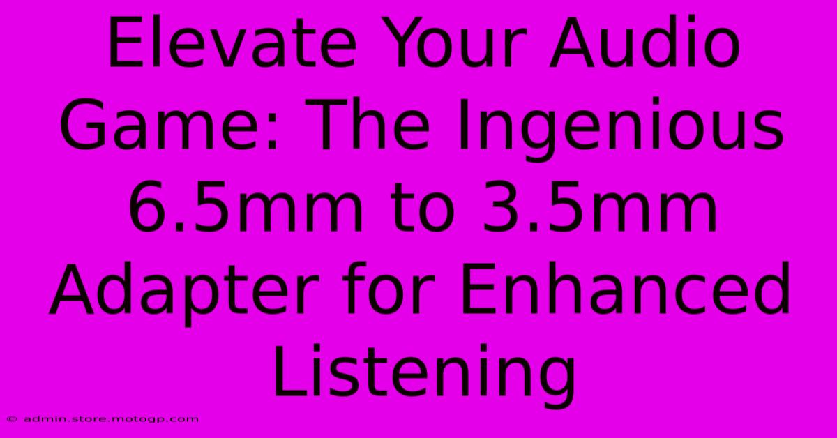 Elevate Your Audio Game: The Ingenious 6.5mm To 3.5mm Adapter For Enhanced Listening