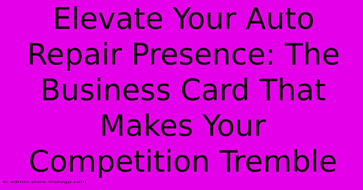 Elevate Your Auto Repair Presence: The Business Card That Makes Your Competition Tremble