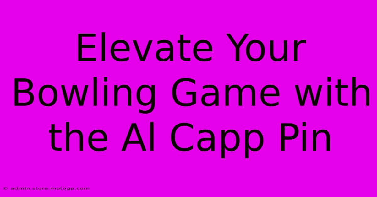 Elevate Your Bowling Game With The Al Capp Pin