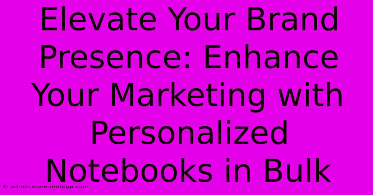 Elevate Your Brand Presence: Enhance Your Marketing With Personalized Notebooks In Bulk