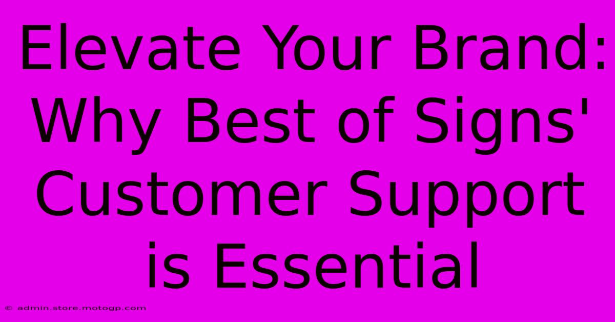 Elevate Your Brand: Why Best Of Signs' Customer Support Is Essential