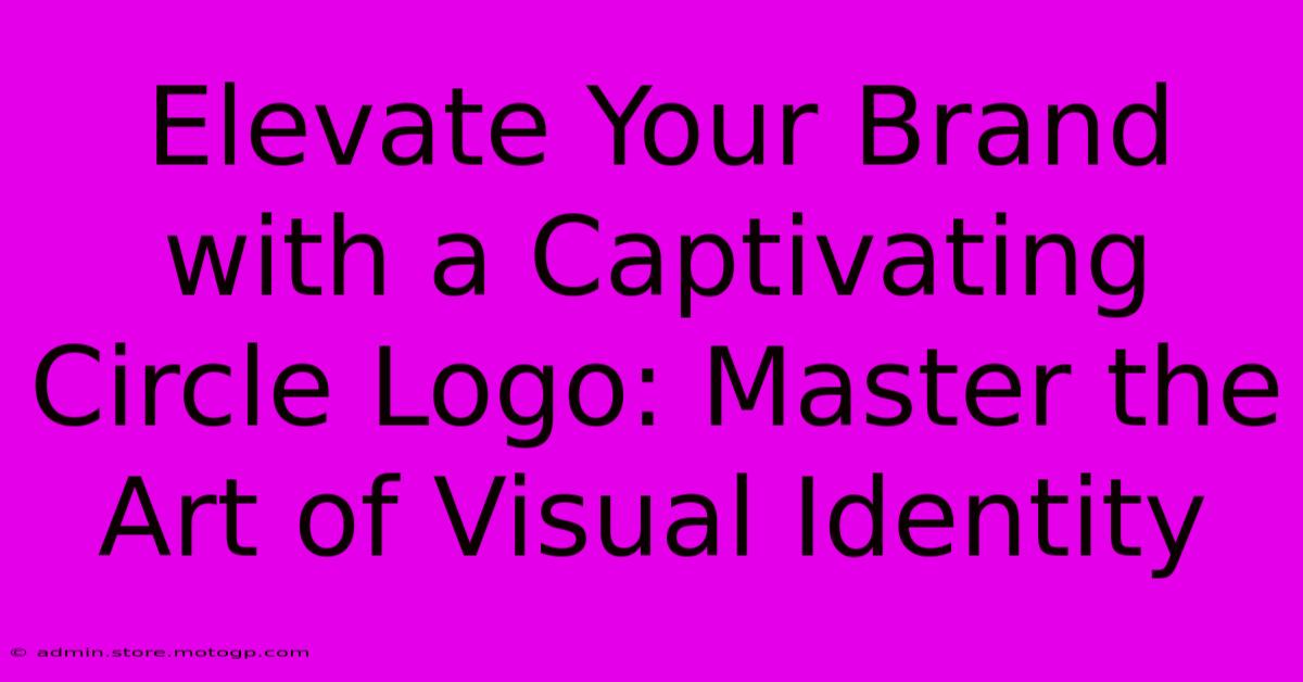 Elevate Your Brand With A Captivating Circle Logo: Master The Art Of Visual Identity