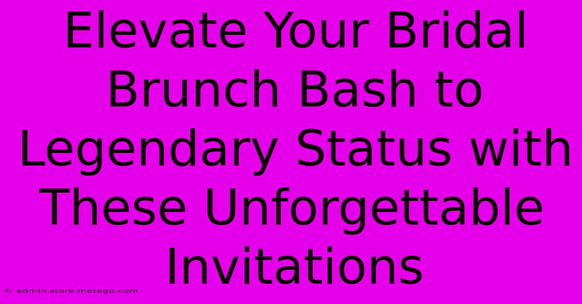 Elevate Your Bridal Brunch Bash To Legendary Status With These Unforgettable Invitations