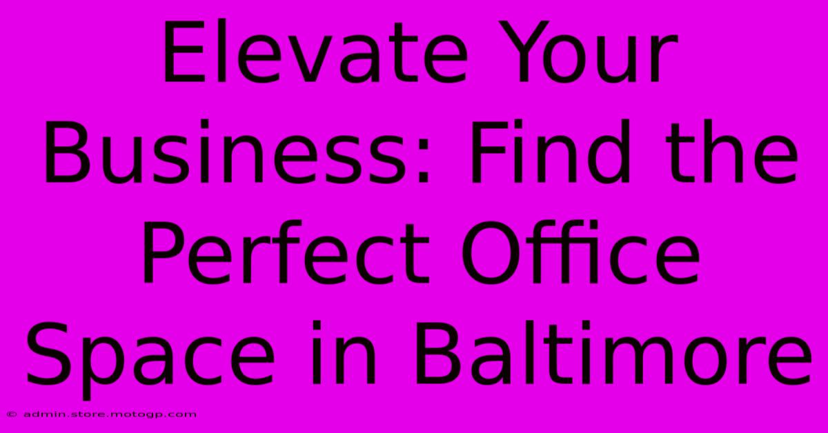 Elevate Your Business: Find The Perfect Office Space In Baltimore