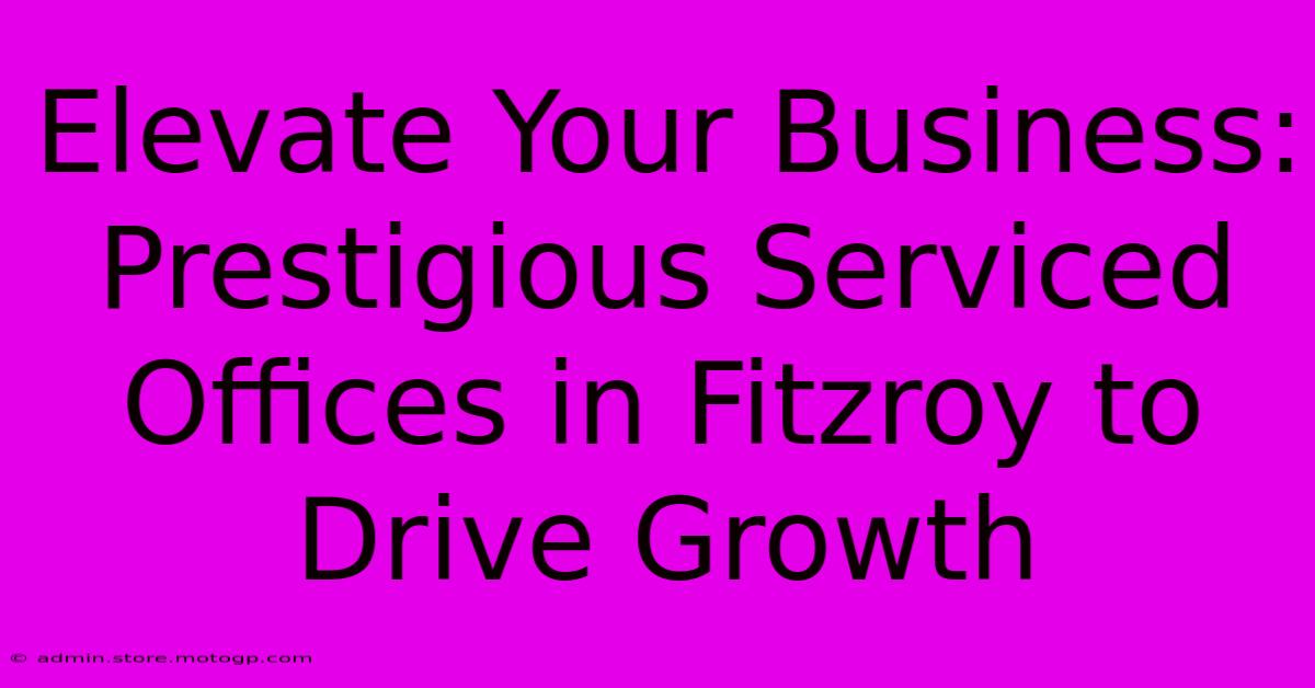 Elevate Your Business: Prestigious Serviced Offices In Fitzroy To Drive Growth