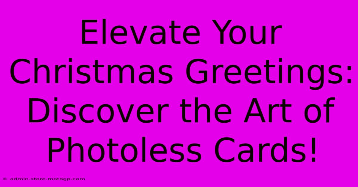 Elevate Your Christmas Greetings: Discover The Art Of Photoless Cards!