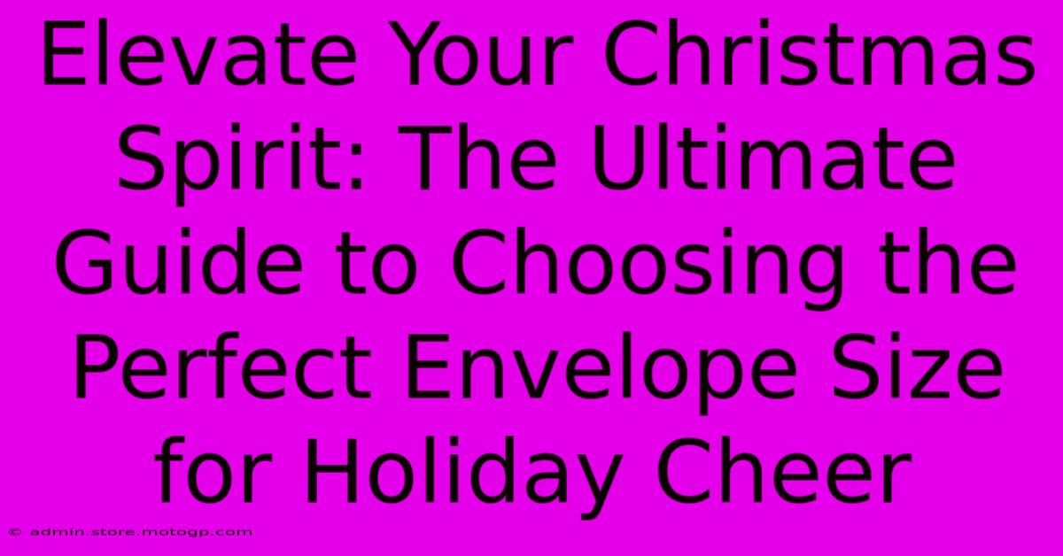 Elevate Your Christmas Spirit: The Ultimate Guide To Choosing The Perfect Envelope Size For Holiday Cheer