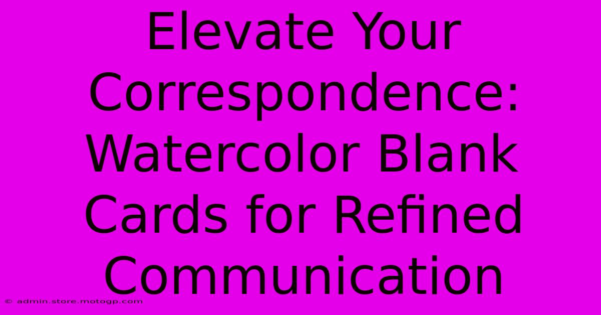 Elevate Your Correspondence: Watercolor Blank Cards For Refined Communication