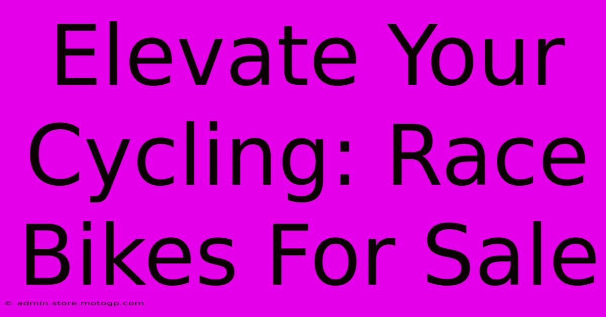 Elevate Your Cycling: Race Bikes For Sale