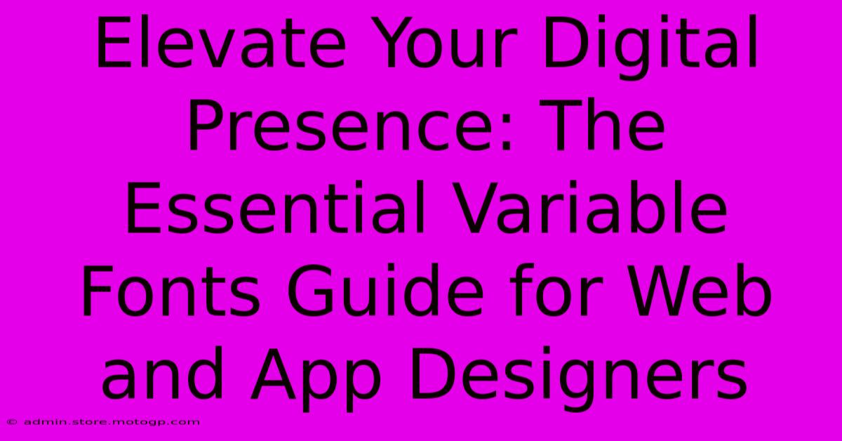 Elevate Your Digital Presence: The Essential Variable Fonts Guide For Web And App Designers