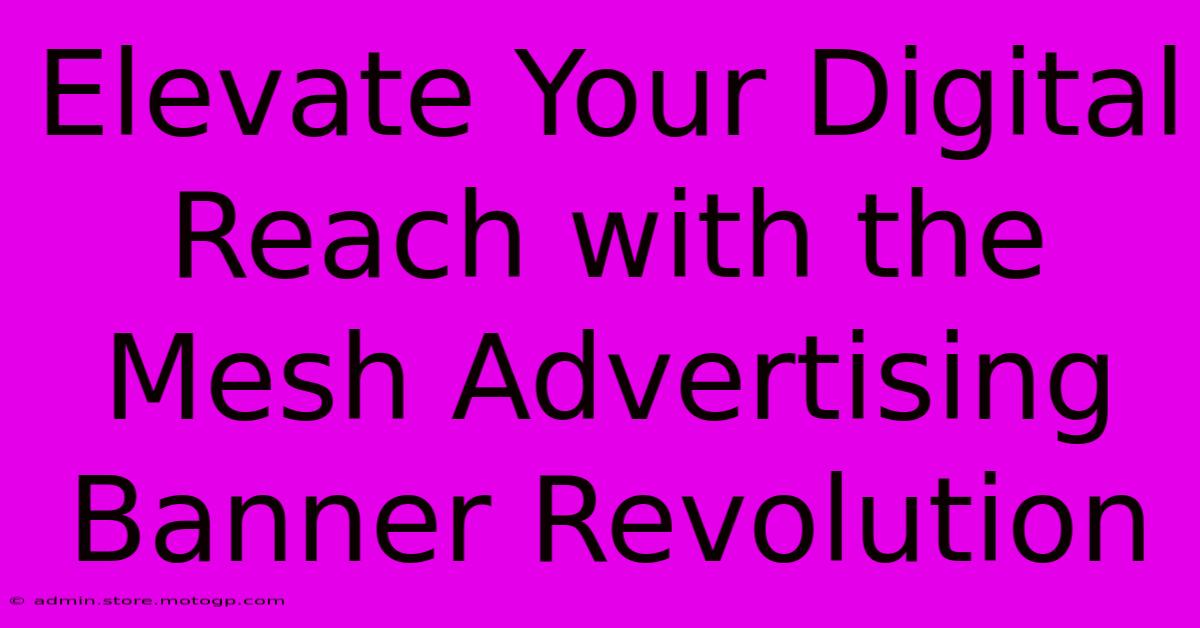 Elevate Your Digital Reach With The Mesh Advertising Banner Revolution