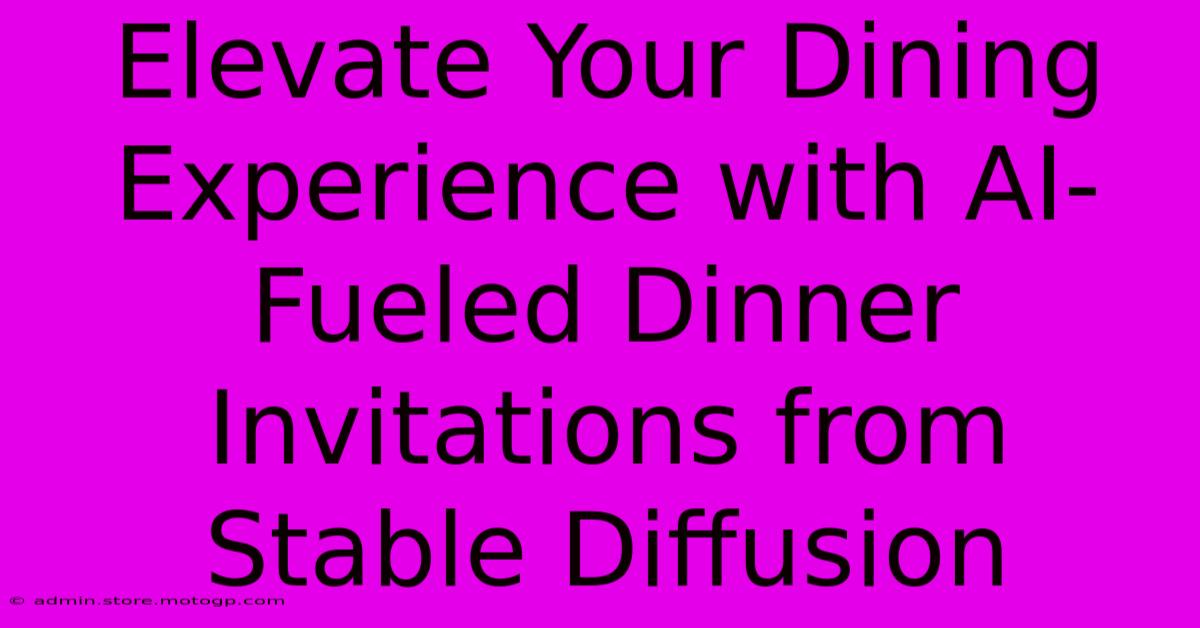 Elevate Your Dining Experience With AI-Fueled Dinner Invitations From Stable Diffusion