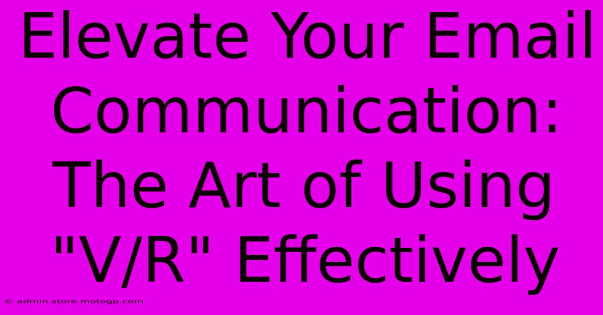 Elevate Your Email Communication: The Art Of Using 