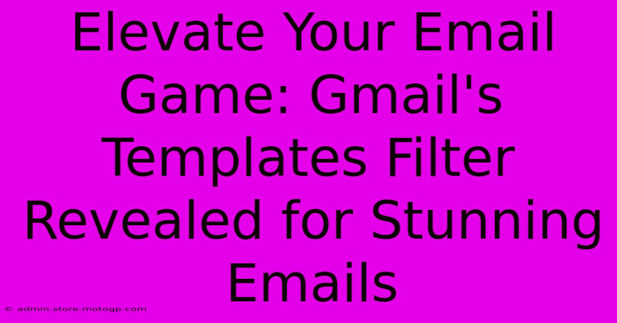 Elevate Your Email Game: Gmail's Templates Filter Revealed For Stunning Emails