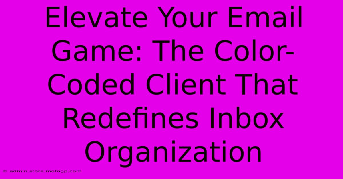 Elevate Your Email Game: The Color-Coded Client That Redefines Inbox Organization