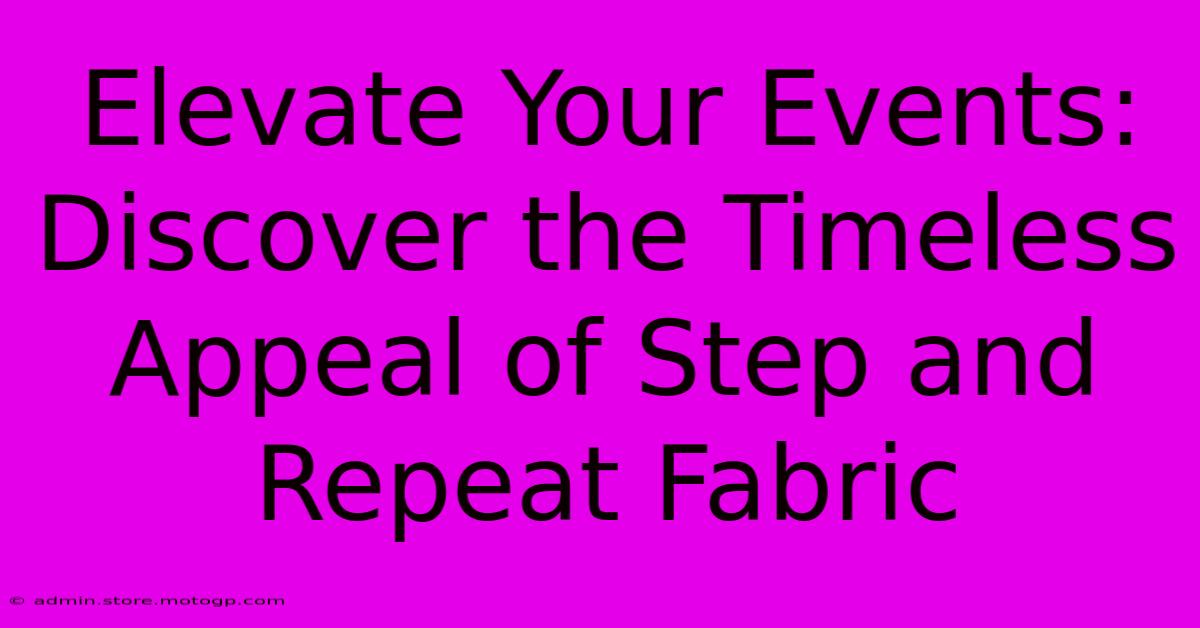 Elevate Your Events: Discover The Timeless Appeal Of Step And Repeat Fabric