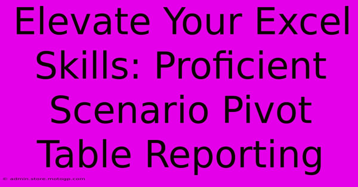 Elevate Your Excel Skills: Proficient Scenario Pivot Table Reporting