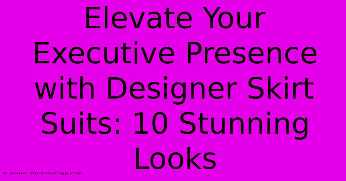 Elevate Your Executive Presence With Designer Skirt Suits: 10 Stunning Looks