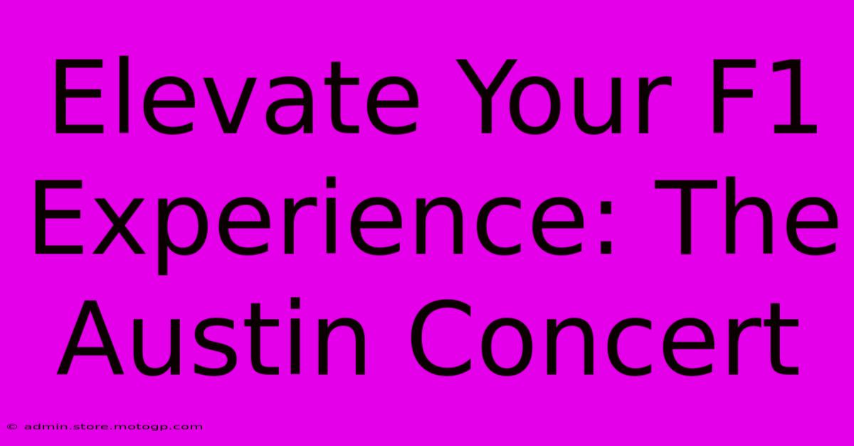 Elevate Your F1 Experience: The Austin Concert