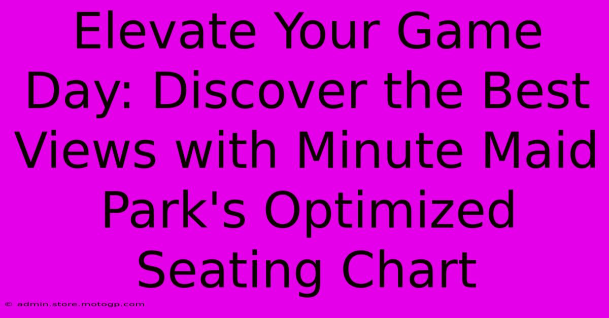 Elevate Your Game Day: Discover The Best Views With Minute Maid Park's Optimized Seating Chart