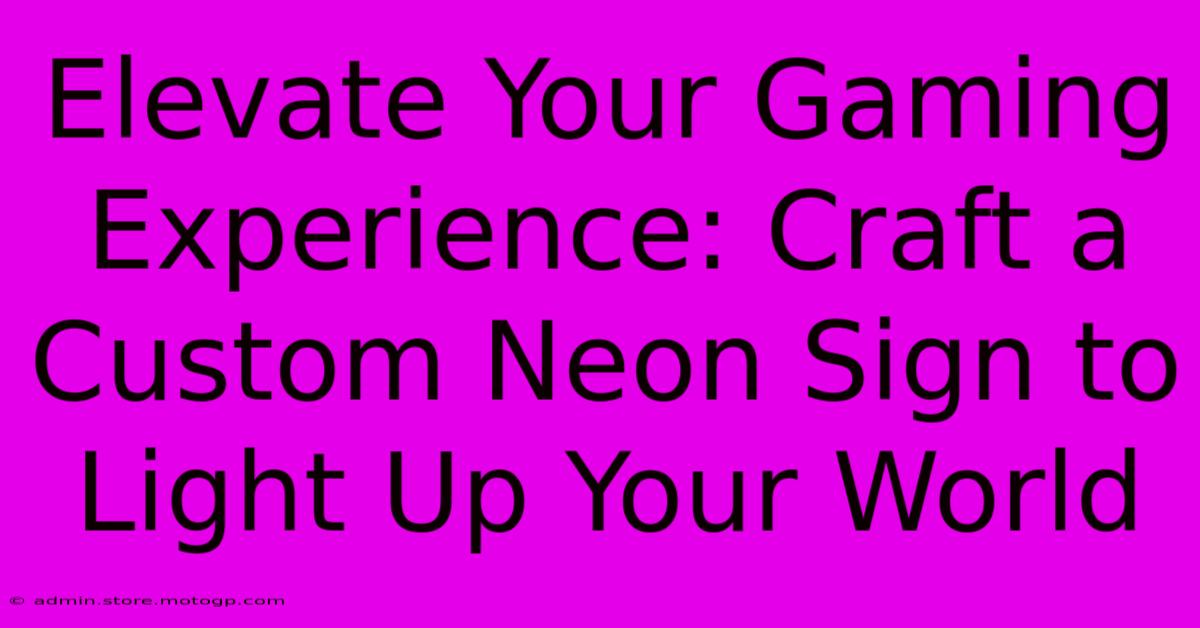 Elevate Your Gaming Experience: Craft A Custom Neon Sign To Light Up Your World