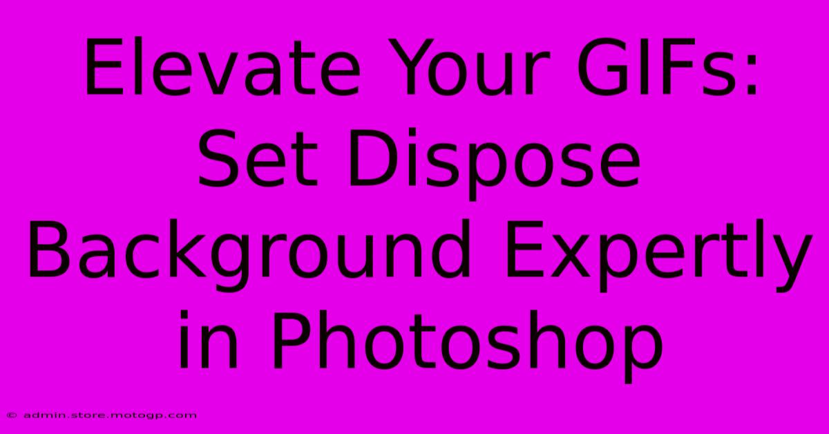 Elevate Your GIFs: Set Dispose Background Expertly In Photoshop