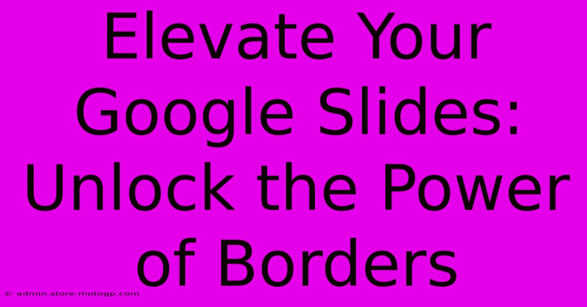 Elevate Your Google Slides: Unlock The Power Of Borders