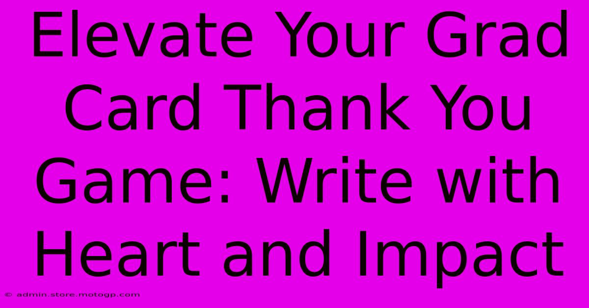 Elevate Your Grad Card Thank You Game: Write With Heart And Impact