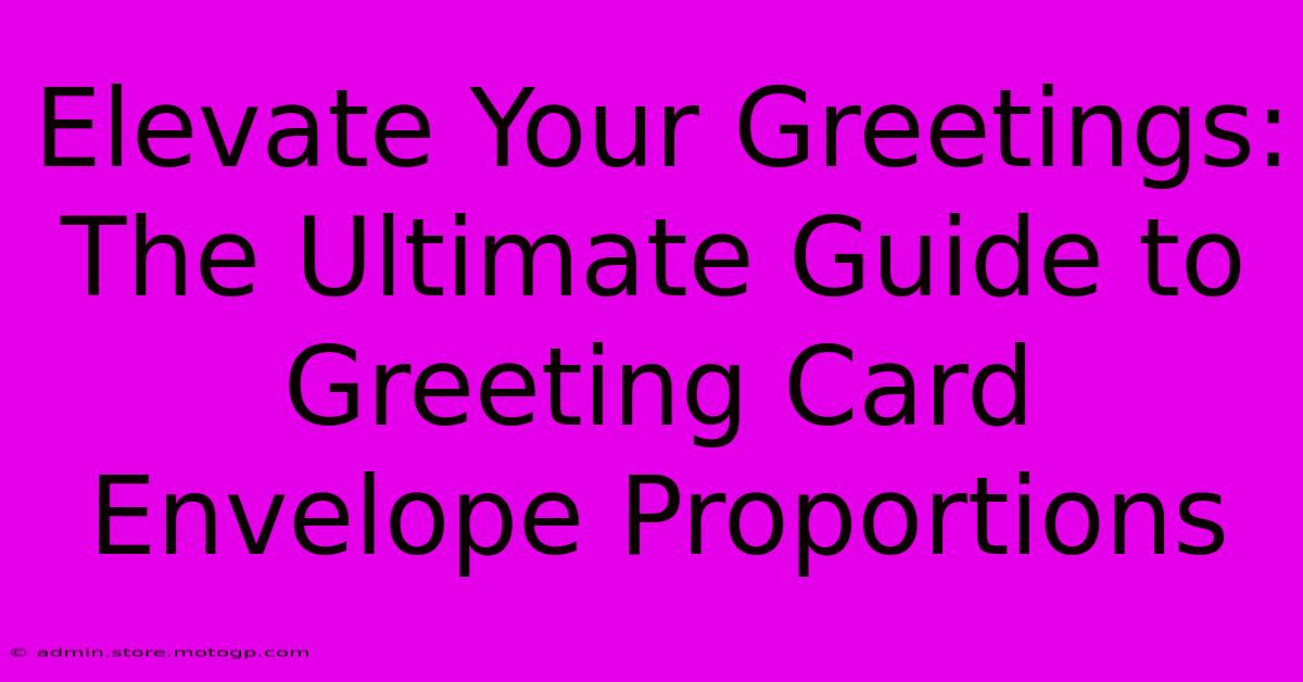 Elevate Your Greetings: The Ultimate Guide To Greeting Card Envelope Proportions