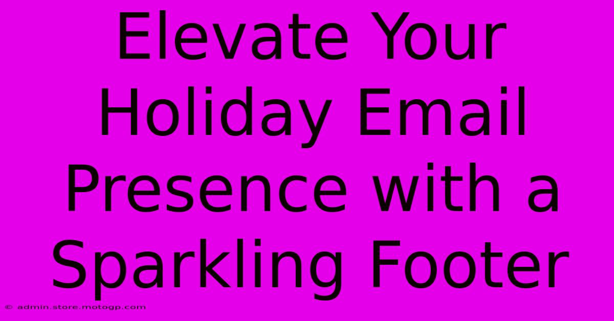 Elevate Your Holiday Email Presence With A Sparkling Footer