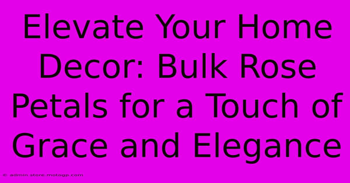 Elevate Your Home Decor: Bulk Rose Petals For A Touch Of Grace And Elegance