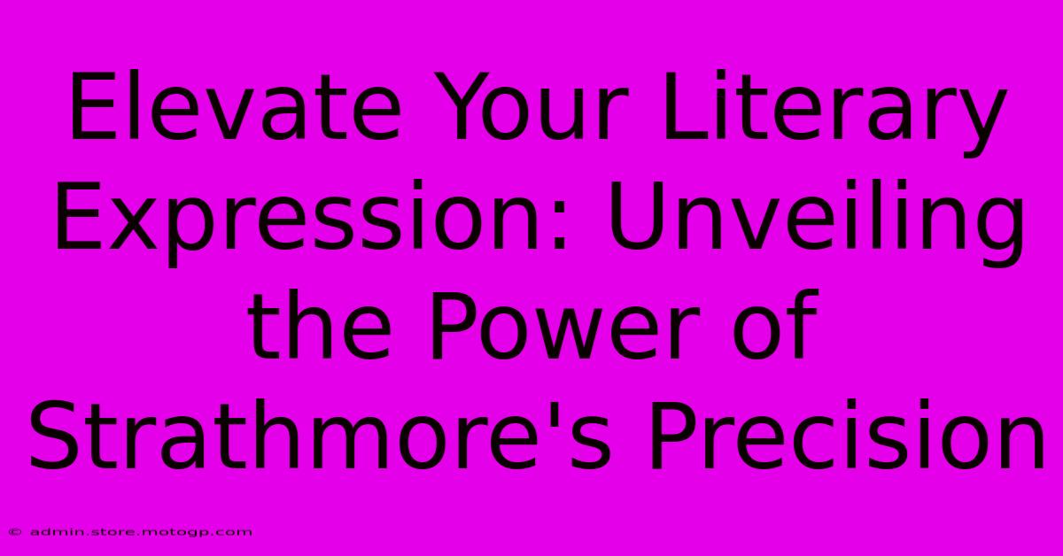 Elevate Your Literary Expression: Unveiling The Power Of Strathmore's Precision