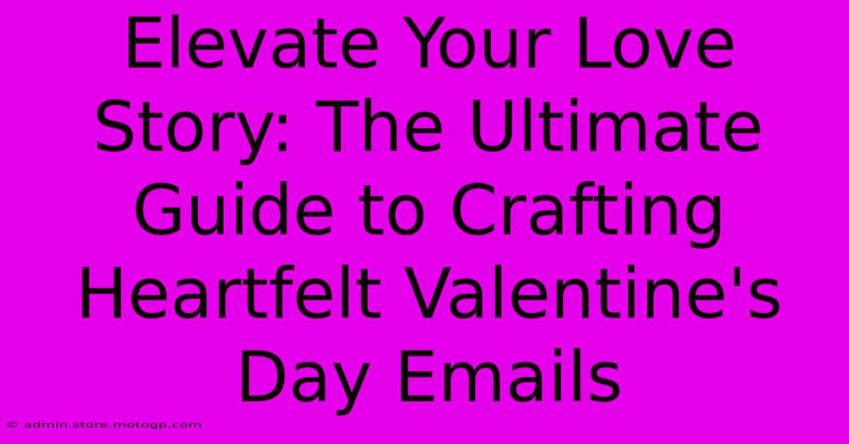 Elevate Your Love Story: The Ultimate Guide To Crafting Heartfelt Valentine's Day Emails