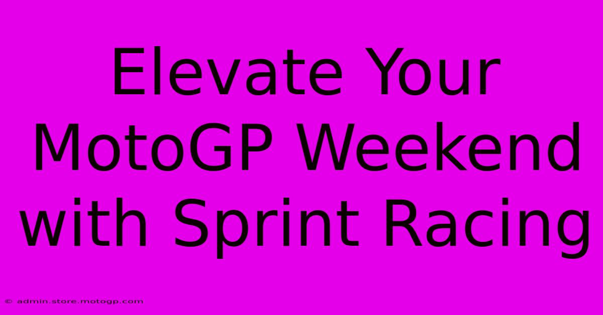 Elevate Your MotoGP Weekend With Sprint Racing