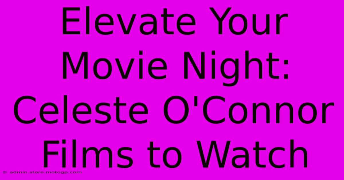 Elevate Your Movie Night: Celeste O'Connor Films To Watch