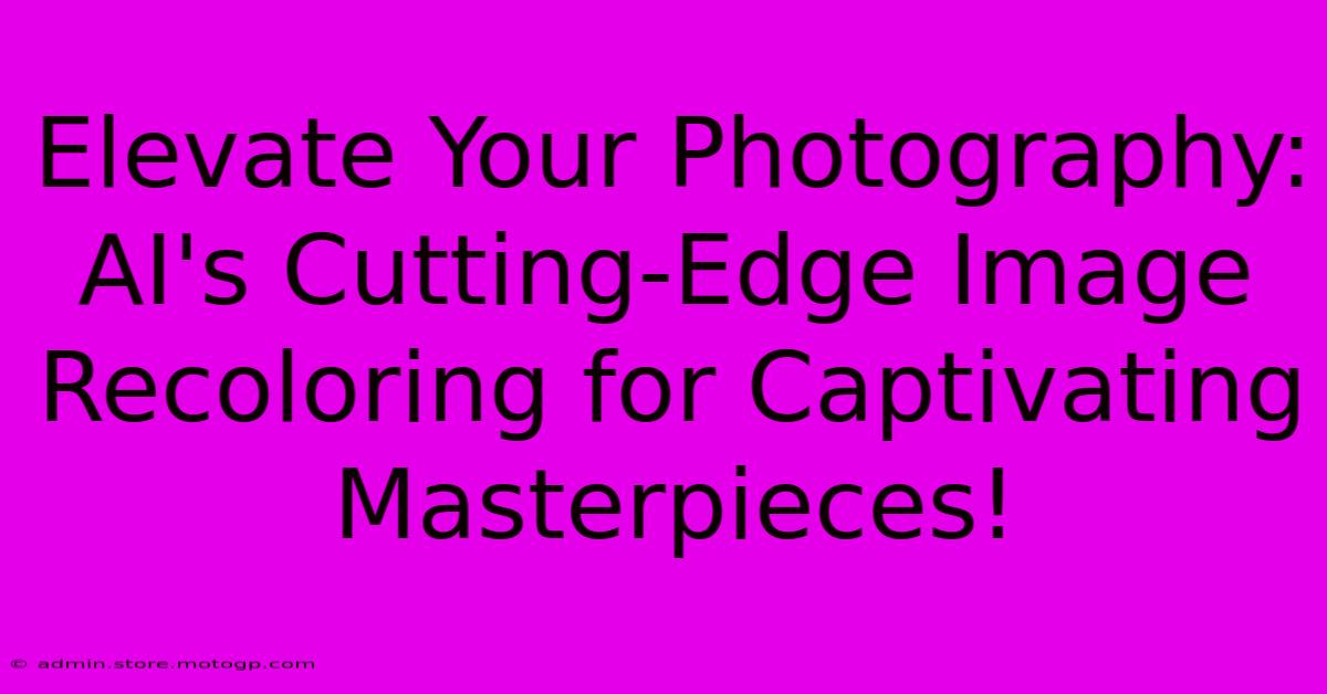 Elevate Your Photography: AI's Cutting-Edge Image Recoloring For Captivating Masterpieces!