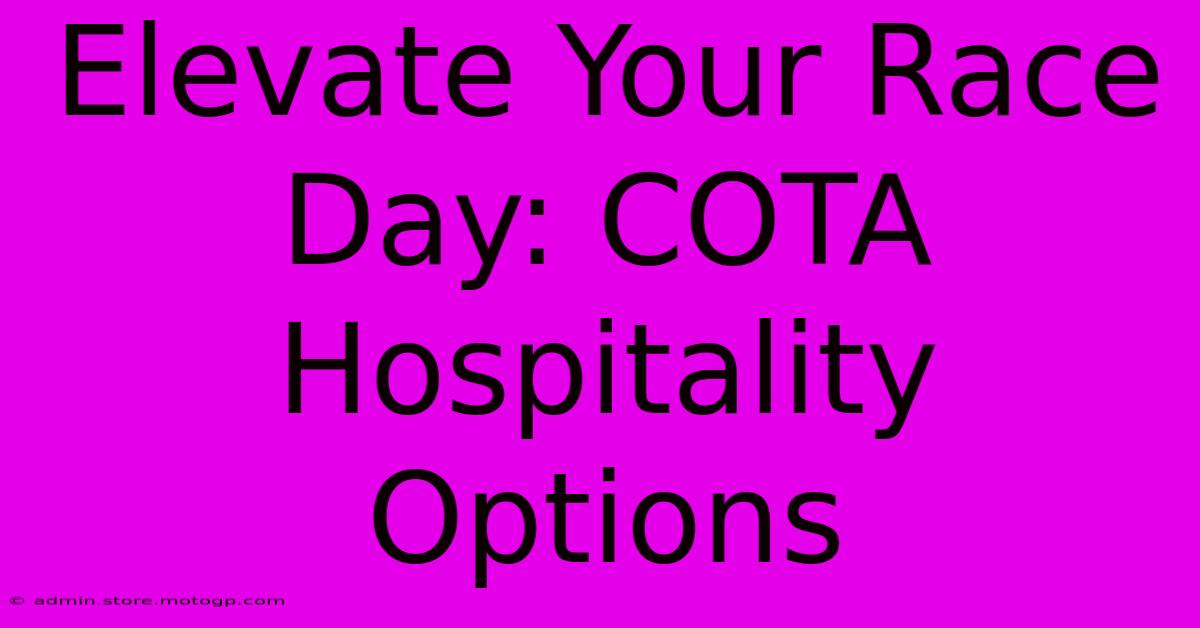 Elevate Your Race Day: COTA Hospitality Options