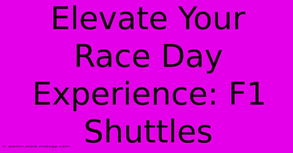 Elevate Your Race Day Experience: F1 Shuttles