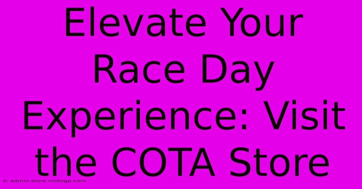 Elevate Your Race Day Experience: Visit The COTA Store