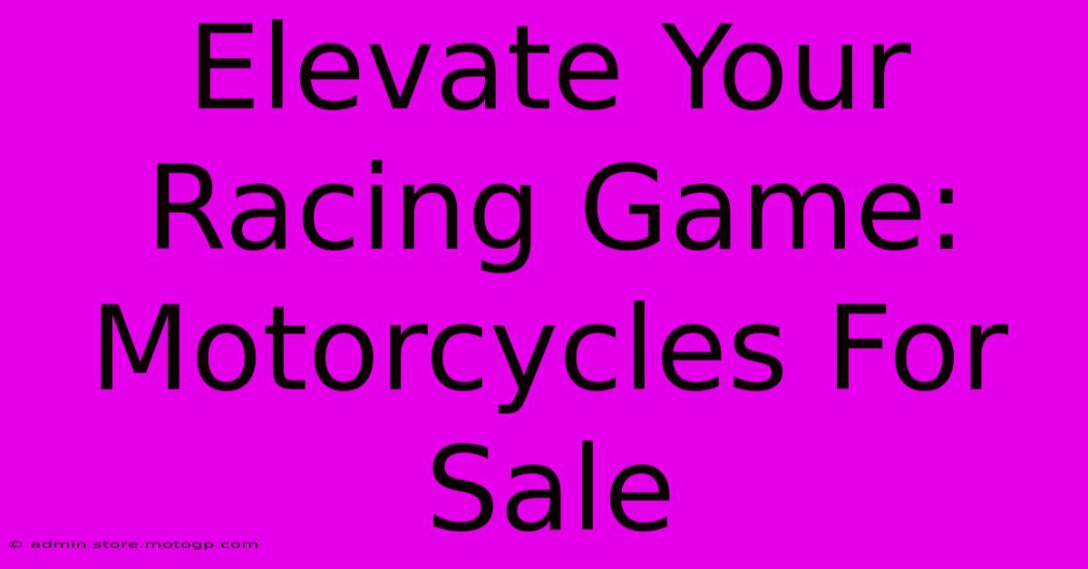 Elevate Your Racing Game: Motorcycles For Sale