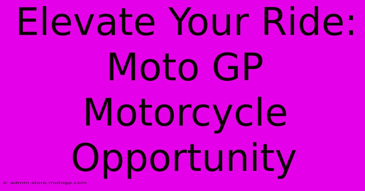 Elevate Your Ride: Moto GP Motorcycle Opportunity